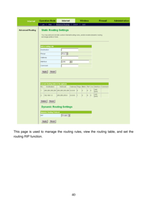 Page 45 
40 
 
 
This page is used to manage the routing rules, view the routing table, and set the 
routing RIP function. 
 
 
 
 
 
 
 
 
 
  