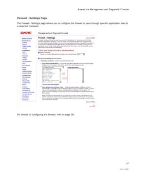 Page 49
Access the Management and Diagnostic Console
47
Firewall - Settings Page
The Firewall - Settings page allows you to configure the firewall to pass through specific application data to 
a selected computer.
For details on configuring the firewall, refer to page 28. 