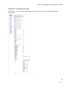 Page 61
Access the Management and Diagnostic Console
59
Advanced - Provisioning Info Page
The Advanced – Provisioning Info page displays the parameters with which the 2Wire gateway was 
provisioned. 