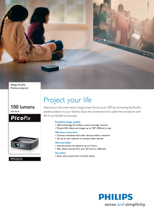 Page 1 
 Philips PicoPix
Pocket projector
100 lumens
with Wi-Fi
PPX3610
Project your life
View all your favourite media in large screen 
format up to 120 by connecting the PicoPix 
pocket projector to your devices. Enjoy the  convenience of a cable free connection with 
Wi-Fi and DLNA functionality.
Excellent image quality
• LED technology for brilliant colours and high contrast
• Project HD videos and images up to 120 (305cm) in size
Wireless connection
• Connect wirelessly with other devices within a...