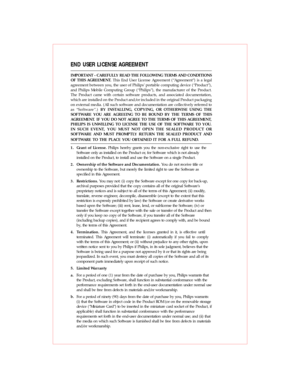 Page 1END USER LICENSE AGREEMENT
IMPORTANT - CAREFULLY READ THE FOLLOWING TERMS AND CONDITIONS
OF THIS AGREEMENT. This End User License Agreement (“Agreement”) is a legal
agreement between you, the user of Philips’ portable computing device (“Product”),
and Philips Mobile Computing Group (“Philips”), the manufacturer of the Product.
The Product came with certain software products, and associated documentation,
which are installed on the Product and/or included in the original Product packaging
on external...