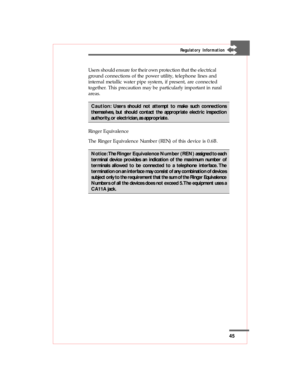 Page 4545
Users should ensure for their own protection that the electrical
ground connections of the power utility, telephone lines and
internal metallic water pipe system, if present, are connected
together. This precaution may be particularly important in rural
areas.
Caution: Users should not attempt to make such connections
themselves, but should contact the appropriate electric inspection
authority, or electrician, as appropriate.
Ringer Equivalence
The Ringer Equivalence Number (REN) of this device is...