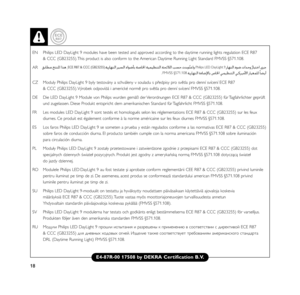 Page 1818
EN Philips LED DayLight 9 modules have been tested and approved according to the daytime running lights regulation ECE R87 
& CCC (GB23255). This product is also conform to the American Daytime Running Light Standard FMVSS §571.108.
AR
CZ Moduly Philips DayLight 9 byly testovány a schváleny v souladu s předpisy pro světla pro denní svícení ECE R87 
& CCC (GB23255). Výrobek odpovídá i americké normě pro světla pro denní svícení FMVSS §571.108.
DE Die LED DayLight 9 Module von Philips wurden gemäß der...