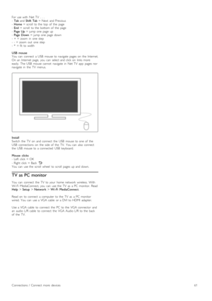 Page 61For  use  with   Net  TV   .  .  .
- Tab  and  Shift  Tab   =  Next   and  Previous
-  Home   =  scroll   to  the   top   of   the   page
-  End   =  scroll   to  the   bottom  of   the   page
-  Page  Up   =  jump  one  page  up
-  Page  Down   =  jump  one  page  down
-  +  =  zoom   in   one  step
-  -  =  zoom   out   one  step
-  *   =  fit  to  width
USB  mouse
You   can   connect   a  USB   mouse  to  navigate   pages  on   the   Internet.
On  an   Internet  page,   you   can   select  and  click...