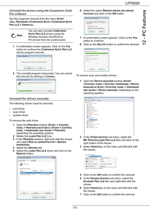 Page 77LFF6050
- 72 -
12 - PC Features
Uninstall the drivers using the Companion Suite 
Pro software 
Run the programs removal from the menu START 
>A
LL PROGRAMS >COMPANION SUITE >COMPANION SUITE 
P
RO LL2 > UNINSTALL.
1A confirmation screen appears. Click on the Y
ES 
button to continue the C
OMPANION SUITE PRO LL2 
drivers program removal.
2The uninstall program is launched. You can cancel 
the removal by clicking on C
ANCEL.
Uninstall the drivers manually
The following drivers must be removed:
• print...