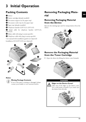 Page 11Initial Operation · Packing Contents11
EN
3 Initial Operation
Packing ContentsDevice‚ DeviceStarter Cartridge (Already Installed)ƒ Starter cartridge (already installed)Document support (in the paper tray)„ Document support (in the paper tray)Document outlet tray (in the paper tray)… Document outlet tray (in the paper tray)Paper Tray (Already Installed)† Paper tray (already installed)Telephone Handset (Type 3)‡ Telephone handset (LPF¦5125, LPF¦5135)Spiral Cable for Telephone Handset (Type 3)ˆ Spiral cable...