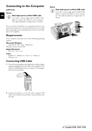 Page 1616Philips · Laserfax 5120 · 5125 · 5135
EN
Connecting to the ComputerType 4 (PC)(LPF¦5135)Only Use High Speed USB Cable
Connecting to the Computer
You can connect the device to a computer and use it as a
printer and scanner. You can find all instructions on instal-
lation and usage in the operating instructions on the instal-
lation CD supplied.
Requirements
Your computer must have one of the following operating
systems.
Microsoft WindowsMicrosoft Windows
2000 (SP¦4) · XP · Vista · Windows 7
Windows...