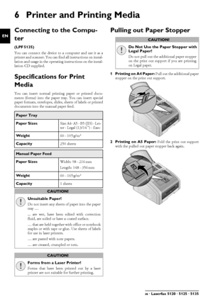 Page 2222Philips · Laserfax 5120 · 5125 · 5135
EN
6 Printer and Printing Media
Connecting to the Compu-
ter
Type 4 (PC)(LPF¦5135)Connecting to the ComputerYou can connect the device to a computer and use it as a
printer and scanner. You can find all instructions on instal-
lation and usage in the operating instructions on the instal-
lation CD supplied.
Specifications for Print 
Media
IntroductionYou can insert normal printing paper or printed docu-
ments (forms) into the paper tray. You can insert special...