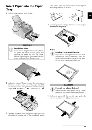 Page 23Printer and Printing Media · Insert Paper into the Paper Tray23
EN
Insert Paper into the Paper 
Tray
1Pull the paper tray out of the device.
2 Adjust the length of the pape r tray to the printer paper.
Press the lock key on the base of the paper tray. Slide
the rear panel until it snap s into the suitable marking:
Legal =  LG, A4 =  A4, A5 =  A5, Letter =  LE, B5 =  B5.
3 Separate the paper sheets  by fanning them out, then
align them by tapping edge of the stack lightly against a flat surface. This will...