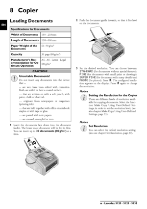 Page 3232Philips · Laserfax 5120 · 5125 · 5135
EN
8Copier
Loading DocumentsSpecifications for Documents
 
Unsuitable Documents!
1Insert the documents face  down into the document
feeder. The lower most document will be fed in first.
You can insert up to  30 documents (80¦g/m2)  at a
time. 2
Push the document guide inward s, so that it lies level
on the documents.
3 Set the desired resolution. You can choose between:
STANDARD (for documents without special features),FINE (for documents with small print or...