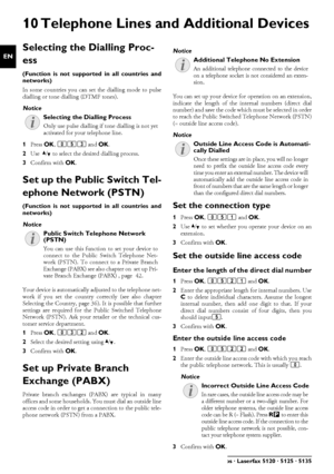 Page 4242Philips · Laserfax 5120 · 5125 · 5135
EN
10 Telephone Lines and Additional Devices
Selecting the Dialling Proc-
ess
Function is not supported in all countries and networks(Function is not supported in all countries and
networks)
In some countries you can set the dialling mode to pulse
dialling or tone dialling (DTMF tones).
Selecting the Dialling Process
1 Press  OK, 053  and OK.
2 Use   [ to select the desired dialling process.
3 Confirm with  OK.
Set up the Public Switch Tel-
ephone Network (PSTN)...