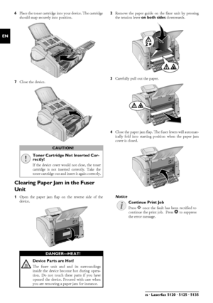 Page 4848Philips · Laserfax 5120 · 5125 · 5135
EN
6Place the toner cartridge into your device. The cartridge
should snap securely into position.
7 Close the device.
Clearing Paper Jam in the Fuser 
Unit
1Open the paper jam flap on the reverse side of the
device. 2
Remove the paper guide on the fixer unit by pressing
the tension lever  on both sides downwards.
3 Carefully pull out the paper.
4 Close the paper jam flap. The  fuser levers will automat-
ically fold into starting position when the paper jam
cover is...