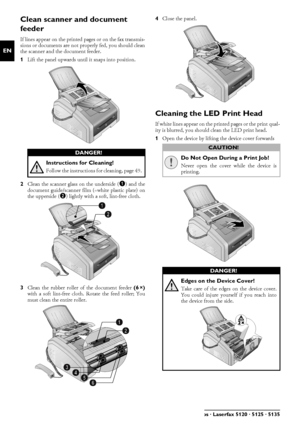 Page 5050Philips · Laserfax 5120 · 5125 · 5135
EN
Clean scanner and document 
feeder
IntroductionIf lines appear on the printed pages or on the fax transmis-
sions or documents are not properly fed, you should clean
the scanner and the document feeder.
1 Lift the panel upwards unti l it snaps into position.
2 Clean the scanner glass on the underside ( ‚) and the
document guide/scanner film (=white plastic plate) on
the upperside ( ƒ) lightly with a soft, lint-free cloth.
3 Clean the rubber roller of the...