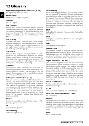 Page 5858Philips · Laserfax 5120 · 5125 · 5135
EN
12 Glossary
Asymmetric Digital Subscriber Line (ADSL).See Digital Subscriber Line (DSL)
Broadcastingsee Sending to Multiple Recipients
call holdSee Call Toggling
Call TogglingYou can switch back and forth between different telephone
conversations by using the R  key. The inactive telephone
conversation is maintained in  the interim, and the other
party cannot listen in.  This a dditional service must be ena-
bled for your telephone line (see Call Waiting, see...