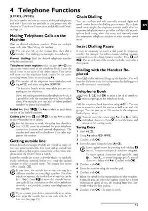Page 11Telephone Functions11
EN
4 Telephone Functions
Type 3 (mit Telefon)(LPF¦925, LPF¦935)Connecting Additional TelephonesFor information on how to connect additional telephones
and which functions are available to you, please refer the
chapter on Telephone Connections and Additional Devic-
es, Page 29.
Making Telephone Calls on the 
Machine
Dial the desired telephone number. There are multiple
ways to do this. Then lift up the handset.
Direct Dialling
Manual dialling: Dial the desired telephone number
with...