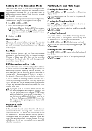 Page 2828Philips LPF 920 · 925 · 935 · 940
EN
Setting the Fax Reception ModeFax switchThe built-in fax switch of your device distinguishes be-
tween fax messages and telephone calls. Faxes are automat-
ically received, telephone calls can be received—even on
additionally connected devices. While the device is check-
ing the call, it continues to ring.
Setting the Fax Reception ModeYou have the following options available (model dependent).
The selected fax reception mode appears on the display.
1Press OK, 19...