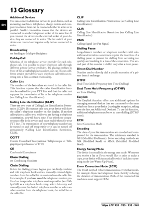 Page 3434Philips LPF 920 · 925 · 935 · 940
EN
13 Glossary
Additional DevicesYou can connect additional devices to your device, such as
answering machines, telephones, charge meters and com-
puter modems; these can be connected either in series or in
parallel. Parallel connection means that the devices are
connected to another telephone socket of the same line. If
you connect the devices to the external socket of your de-
vice, they are connected in series. The fax switch of your
device can control and regulate...