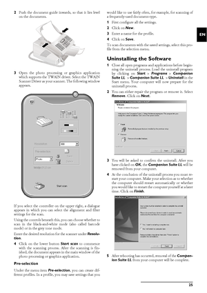 Page 25PC Connection25
EN
2Push the document guide inwards, so that it lies level
on the documents.
3Open the photo processing or graphics application
which supports the TWAIN driver. Select the TWAIN
Scanner Driver as your scanner. The following window
appears.
If you select the controller on the upper right, a dialogue
appears in which you can select the alignment and filter
settings for the scan.
Using the controls beneath this, you can choose whether to
scan in the black-and-white mode (also called barcode...