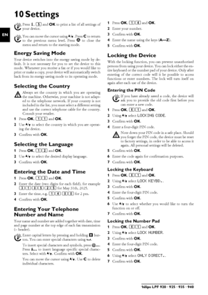 Page 2626Philips LPF 920 · 925 · 935 · 940
EN
10 Settings
Help 5 · Settings
Cursor Navigation 6
Energy Saving ModeEnergy Saving ModeYour device switches into the energy saving mode by de-
fault. It is not necessary for you to set the device to this
mode. Whenever you receive a fax or if you would like to
print or make a copy, your device will automatically switch
back from its energy saving mode to its operating mode.
Selecting the CountrySetting the Country Correctly
1Press OK, 11 and OK.
2Use [ to select the...