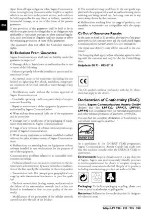 Page 3838Philips LPF 920 · 925 · 935 · 940
EN
Apart from all legal obligatory rules, Sagem Communica-
tions, do not give any Guarantee, either implicit or explicit
which is not set force in the present section, and could not
be hold responsible for any direct or indirect, material or
immaterial damage, in or out of the frame of the present
guarantee.
If any provision of this guarantee shall be held to be in
whole or in part invalid or illegal due to an obligatory rule
applicable to consumers pursuant to their...