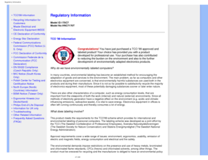 Page 15
Regulatory Information
   
        
 
 
•
TCO99 Information
 •Recycling Information for 
Customers
 •Waste Electrical and 
Electronic Equipment-WEEE
 •
CE Declaration of Conformity
 •Energy Star Declaration 
 
•Federal Communications 
Commission (FCC) Notice (U.
S. Only)
 •FCC Declaration of Conformity
 
•Commission Federale de la 
Communication (FCC 
Declaration)
 •EN 55022 Compliance 
(Czech Republic Only)
 •MIC Notice (South Korea 
Only)
 •Polish Center for Testing and 
Certification Notice
 •North...