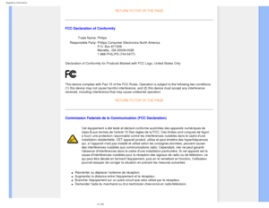 Page 21
Regulatory Information
 
RETURN TO TOP OF THE PAGE
FCC Declaration of Conformity
Trade Name:Philips 
Responsible Party: Philips Consumer Electronics North America  
P.O. Box 671539  
Marietta , GA 30006-0026  
1-888-PHILIPS (744-5477) 
Declaration of Conformity for Products Marked with FCC Logo, United Stat\
es Only
This device complies with Part 15 of the FCC Rules. Operation is subject\
 to the following two conditions: 
(1) this device may not cause harmful interference, and (2) this dev\
ice must...