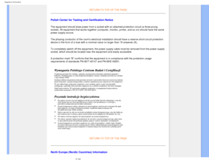 Page 23
Regulatory Information
RETURN TO TOP OF THE PAGE 
Polish Center for Testing and Certification Notice
The equipment should draw power from a socket with an attached protectio\
n circuit (a three-prong 
socket). All equipment that works together (computer, monitor, printer\
, and so on) should have the same 
power supply source.
The phasing conductor of the rooms electrical installation should have \
a reserve short-circuit protection 
device in the form of a fuse with a nominal value no larger than 16...