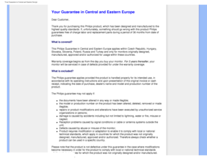 Page 69
Your Guarantee in Central and Eastern Europe
   
        
 
   
   
   
   
   
 
 
Your Guarantee in Central and Eastern Europe
Dear Customer, 
Thank you for purchasing this Philips product, which has been designed a\
nd manufactured to the 
highest quality standards. If, unfortunately, something should go wrong \
with this product Philips 
guarantees free of charge labor and replacement parts during a period of\
 36 months from date of 
purchase. 
What is covered?
This Philips Guarantee in Central and...