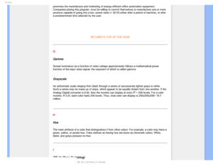 Page 101(MPTTBSZ
promotes the manufacture and marketing of energy-efficient office automa\
tion equipment. 
Companies joining this program, must be willing to commit themselves to \
manufacture one or more 
products capable of going into a low -power state (< 30 W) either afte\
r a period of inactivity, or after 
a predetermined time selected by the user.

RETURN TO TOP OF THE PAGE 
G
Gamma
Screen luminance as a function of video voltage approximately follows a \
mathematical power 
function of the input video...