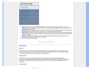 Page 311SPEVDU*OGPSNBUJPO

1.  Office Work: Enhances text and dampens brightness to increase readability and reduce\
 eye strain. This mode 
significantly enhances readability and productivity when you’re working with spreadsheets, PDF files, scanned articles or 
other general office applications.
 
2.  Image Viewing: This profile combines color saturation, dynamic contrast and sharpness \
enhancement to display photos 
and other images with outstanding clarity in vibrant colors – all without artifacts and...