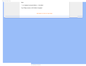 Page 421IJMJQT1JYFM%FGFDU1PMJDZ
Note: 
* 1 or 2 adjacent sub pixel defects = 1 dot defect 
Your Philips monitor is ISO13406-2 Compliant

RETURN TO TOP OF THE PAGE
   
 