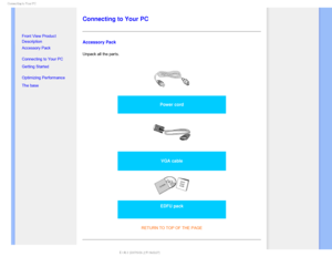 Page 62$POOFDUJOHUP:PVS1$

    

 

•
Front View Product 
Description
• Accessory Pack
• Connecting to Your PC
• Getting Started 
• Optimizing Performance
• The base 

 
 
 
 
 
Connecting to Your PC
Accessory Pack
Unpack all the parts.

Power cord

VGA cable

EDFU pack
RETURN TO TOP OF THE PAGE
 