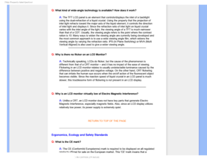 Page 102T	SFRVFOUMZTLFE2VFTUJPOT

Q: What kind of wide-angle technology is available? How does it work?
A: The TFT LCD panel is an element that controls/displays the inlet of a b\
acklight 
using the dual-refraction of a liquid crystal. Using the property that t\
he projection of 
inlet light refracts toward the major axis of the liquid element, it con\
trols the direction 
of inlet light and displays it. Since the refraction ratio of inlet ligh\
t on liquid crystal 
varies with the inlet angle of the light,...