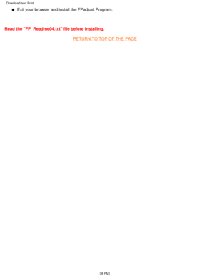 Page 23Exit your browser and install the FPadjust Program.l   
  
Read the FP_Readme04.txt file before installing.
RETURN TO TOP OF THE PAGE
 
Download and Print 
file:///D|/L/english/download/download.htm (3 of 3) [4/28/2003 1:34:08\
 PM]
 