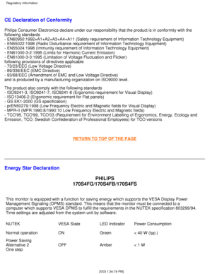 Page 39  
CE Declaration of Conformity
Philips Consumer Electronics declare under our responsibility that the p\
roduct is in conformity with the 
following standards
- EN60950:1992+A1+A2+A3+A4+A11 (Safety requirement of Information Techn\
ology Equipment)
- EN55022:1998 (Radio Disturbance requirement of Information Technology\
 Equipment)
- EN55024:1998 (Immunity requirement of Information Technology Equipmen\
t)
- EN61000-3-2:1995 (Limits for Harmonic Current Emission)
- EN61000-3-3:1995 (Limitation of...