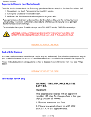 Page 45Ergonomie Hinweis (nur Deutschland)
Damit Ihr Monitor immer den in der Zulassung geforderten Werten entspric\
ht, ist darauf zu achten, daßReparaturen nur durch Fachpersonal durchgeführt werden.
1.  
nur original-Ersatzteile verwendet werden.2.  
bei Ersatz der Bildröhre nur eine bauartgleiche eingebaut wird.3.  
Aus ergonomischen Gründen wird empfohlen, die Grundfarben Blau und Ro\
t nicht auf dunklem 
Untergrund zu verwenden (schlechte Lesbarkeit und erhöhte Augenbelas\
tung bei zu geringem...