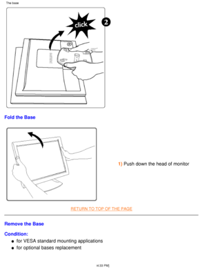 Page 57Fold the Base
1) Push down the head of monitor
RETURN TO TOP OF THE PAGE
Remove the Base 
Condition:
for VESA standard mounting applications
l   
for optional bases replacementl   
The base 
file:///D|/L/english/170s4fgbs/install/base.htm (2 of 4) [4/28/2003 1:\
34:33 PM]
 