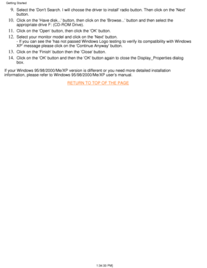 Page 62Select the Dont Search. I will choose the driver to install radio but\
ton. Then click on the Next 
button.9.  
Click on the Have disk... button, then click on the Browse... button\
 and then select the 
appropriate drive F: (CD-ROM Drive).10.  
Click on the Open button, then click the OK button.11.  
Select your monitor model and click on the Next button. 
- If you can see the has not passed Windows Logo testing to verify its \
compatibility with Windows 
XP message please click on the Continue Anyway...