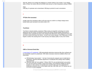 Page 110(MPTTBSZ
After this, please do not change the brightness or contrast setting of y\
our monitor. If you change 
either of these, the monitor will exit the sRGB mode and go to a color t\
emperature setting of 6500K.
Other: 
USB plug: An upstream and a downstream USB plug is provide for users co\
nvenience.
T
TFT(thin film transistor)
Usually made from amorphous silicon (a-Si) and used as a switch to a c\
harge storage device 
located below each sub-pixel on an active matrix LCD.
 
TrueVision
TrueVision is...