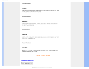 Page 213FHVMBUPSZ*OGPSNBUJPO
Placering/Ventilation 

VARNING: 
FÖRSÄKRA DIG OM ATT HUVUDBRYTARE OCH UTTAG ÄR LÄTÅTKOMLIG\
A, NÄR 
DU STÄLLER DIN UTRUSTNING PÅPLATS. 

Placering/Ventilation 

ADVARSEL: 
SØRG VED PLACERINGEN FOR, AT NETLEDNINGENS STIK OG STIKKONTAKT 
ER NEMT TILGÆNGELIGE. 

Paikka/Ilmankierto 

VAROITUS: 
SIJOITA LAITE SITEN, ETTÄ VERKKOJOHTO VOIDAAN TARVITTAESSA HELPOSTI 
IRROTTAA PISTORASIASTA. 

Plassering/Ventilasjon 

ADVARSEL: 
NÅR DETTE UTSTYRET PLASSERES, MÅ DU PASSE PÅ AT...