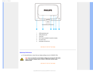 Page 66*OTUBMMJOH:PVS-$%.POJUPS

1 USB downstream port
2 USB upstream port
3 VGA input
4 DVI-D input (available for selective models) 
5 AC power input
6 Kensington anti-thief lock

RETURN TO TOP OF THE PAGE
Optimizing Performance
µFor best performance, ensure that your display settings are set at 1440x\
900, 60Hz.
Note: You can check the current display settings by pressing the OK button \
once. The current display mode is shown in OSD main controls called 
RESOLUTION.RETURN TO TOP OF THE PAGE
...