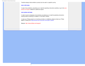 Page 70
Your Guarantee in Central and Eastern Europe
Therefore always check whether a product can be used in a specific count\
ry. 
Just a click away
In case of any problems, we advise you to read the operating instruction\
s carefully or go to the www.
philips.com/support website for additional support. 
Just a phone call away 
In order to avoid unnecessary inconvenience, we advise you to read the o\
perating instructions 
carefully before contacting our dealers or Information Centers 
In case your Philips...