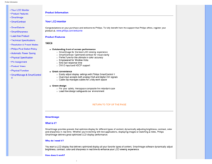 Page 29
Product Information
   
        
 
•Your LCD Monitor 
• Product Features
•  Smartimage
• SmartContrast
• SmartSaturte
• SmartSharpness 
• Lead-free Product
• Technical Specifications
• Resolution & Preset Modes
• Philips Pixel Defect Policy
• Automatic Power Saving
• Physical Specification
• Pin Assignment
• Product Views
• Physical Function
• SmartManage & SmartControl 
II  
Product Information 
Your LCD monitor 
Congratulations on your purchase and welcome to Philips. To fully benefit from the support...