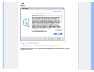 Page 46
SmartManage
3. Installer – Install Shield Program Files
l     Check the box if you wants to install SmartManage Lite Asset Management \
services. 
Personal user usually not need to active this function.Read SmartManage \
section in this manual before you choose 
SmartManage Lite function
.  
file:///D|/make%20CD/190C8%20CD/lcd/manual/English/190C8/product/SMART.H\
TM (4 of 16)2008-3-31 12:40:40 