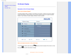 Page 71
On-Screen Display
   
        
 
 • Description of the On-Screen 
Display
 • The OSD Tree
On-Screen Display
Description of the On Screen Display
What is the On-Screen Display?
On-Screen Display (OSD) is a feature in all Philips LCD monitors. It a\
llows an end user to adjust 
screen performance or select functions of the monitors directly through \
an on-screen instruction 
window. A user friendly on screen display interface is shown as below :
Basic and simple instruction on the control keys.
In the...