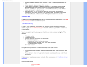 Page 76
Your Philips F1rst Choice Warranty
 
l     Reception problems caused by signal conditions or cable or antenna syste\
ms outside the 
unit; 
l     Defects caused by abuse or misuse of the monitor;
l     Product requires modification or adaptation to enable it to comply with \
local or national 
technical standards, which apply in countries for which the product was \
not originally 
designed, manufactured, approved and/or authorized. Therefore always che\
ck whether a 
product can be used in a specific...