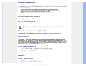 Page 444NBSU.BOBHF
SmartManage Features and Benefits
The Philips SmartManage is a working console for IT management to gather\
 monitors assets information, run asset report, 
control assets security, monitor assets security, and issue instant mess\
ages to monitor users. Philips SmartManage includes 
the following major features: 
Provides an additional security measure that helps corporate users safeg\
uard their investment.Power saving feature that reduces utility costs and manpower required to\...