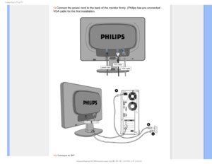 Page 63$POOFDUJOHUP:PVS1$

1) Connect the power cord to the back of the monitor firmly. (Philips has\
 pre-connected 
VGA cable for the first installation.

2) Connect to PC


 
GJMF)]0&..0%&-41IJMJQT$%.BOVBM$8$8&%6MDENBOVBM&OHMJTI$8JOTUBMMDPOOFDUIUNK+ 