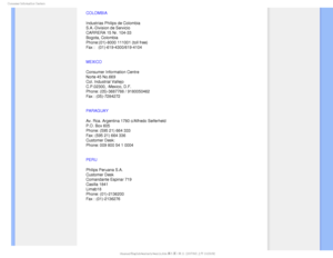 Page 86$POTVNFS*OGPSNBUJPO$FOUFST

COLOMBIA
Industrias Philips de Colombia
S.A.-Division de Servicio
CARRERA 15 Nr. 104-33
Bogota, Colombia
Phone:(01)-8000 111001 (toll free)
Fax :   (01)-619-4300/619-4104
MEXICO
Consumer Information Centre
Norte 45 No.669
Col. Industrial Vallejo
C.P.02300, -Mexico, D.F.
Phone: (05)-3687788 / 9180050462
Fax : (05)-7284272
PARAGUAY
Av. Rca. Argentina 1780 c/Alfredo Seiferheld 
P.O. Box 605 
Phone: (595 21) 664 333 
Fax: (595 21) 664 336 
Customer Desk: 
Phone: 009 800 54 1...