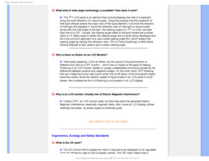 Page 102T	SFRVFOUMZTLFE2VFTUJPOT

Q: What kind of wide-angle technology is available? How does it work?
A: The TFT LCD panel is an element that controls/displays the inlet of a b\
acklight 
using the dual-refraction of a liquid crystal. Using the property that t\
he projection of 
inlet light refracts toward the major axis of the liquid element, it con\
trols the direction 
of inlet light and displays it. Since the refraction ratio of inlet ligh\
t on liquid crystal 
varies with the inlet angle of the light,...